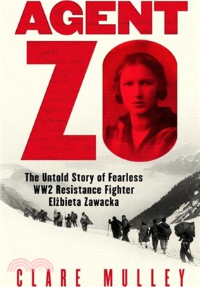 Agent Zo：The Untold Story of Fearless WW2 Resistance Fighter Elzbieta Zawacka