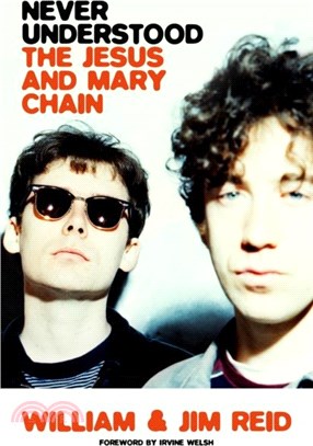 Never Understood：The Jesus and Mary Chain