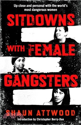 Sitdowns with Female Gangsters：Up close and personal with the world? most dangerous women