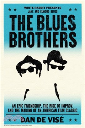 The Blues Brothers：An Epic Friendship, the Rise of Improv, and the Making of an American Film Classic