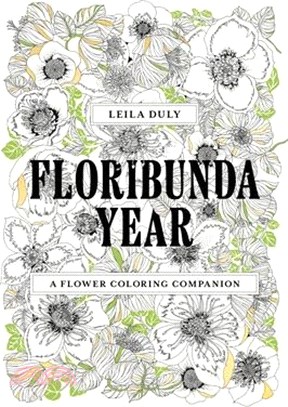 Floribunda Year: A Flower Colouring Companion