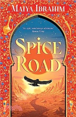 Spice Road：A Sunday Times bestselling YA fantasy set in an Arabian-inspired land