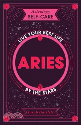 Astrology Self-Care: Aries：Harness the power of the stars for happiness and wellbeing