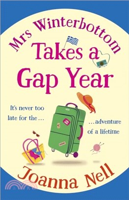 Mrs Winterbottom Takes a Gap Year：An absolutely hilarious and laugh out loud read about second chances, love and friendship