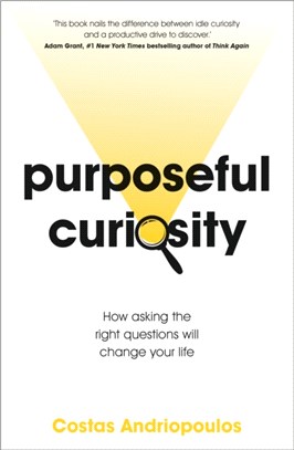 Purposeful Curiosity：How asking the right questions will change your life