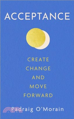 Acceptance：Create Change and Move Forward