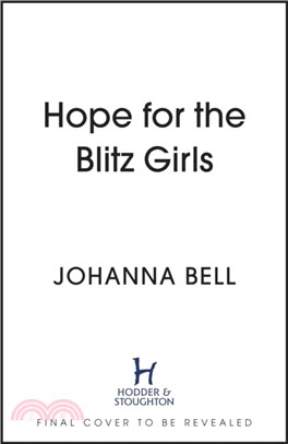 Hope for the Blitz Girls：Heartbreaking and inspiring World War 2 saga fiction