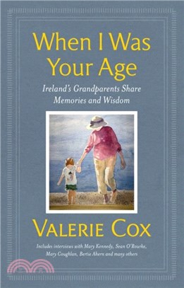 When I Was Your Age：Ireland's Grandparents Share Memories and Wisdom