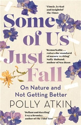 Some of Us Just Fall：On Nature and Not Getting Better