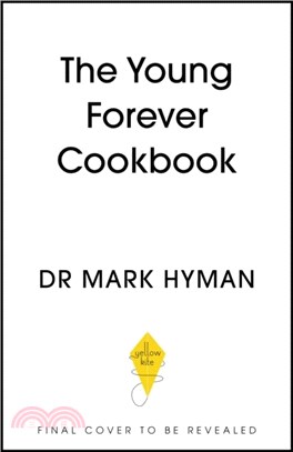 The Young Forever Cookbook：More than 100 Delicious Recipes for Living Your Longest, Healthiest Life