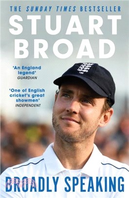 Stuart Broad: Broadly Speaking：THE INSTANT SUNDAY TIMES BESTSELLER