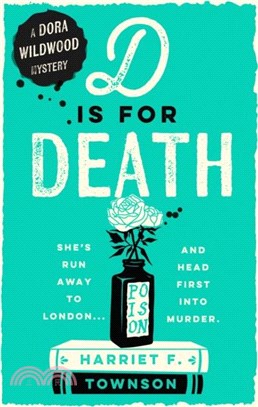 D is for Death：Meet Dora Wildwood, historical crime's brilliant new heroine!