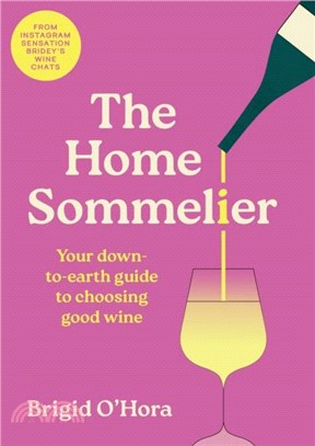 The Home Sommelier：Your down-to-earth guide to choosing good wine