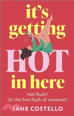 It's Getting Hot in Here：a laugh-out-loud love story for the Menopausing audience