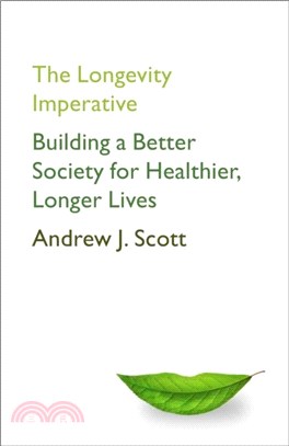 The Longevity Imperative：Building a Better Society for Healthier, Longer Lives