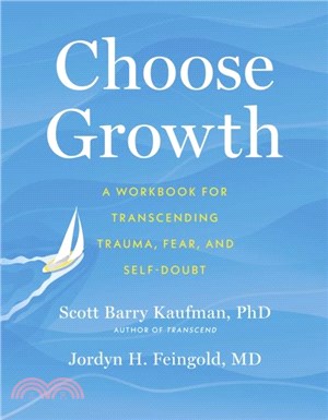 Choose Growth：A Workbook for Transcending Trauma, Fear, and Self-Doubt