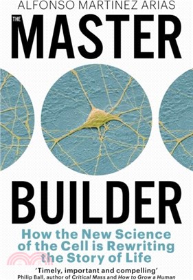The Master Builder：How the New Science of the Cell is Rewriting the Story of Life