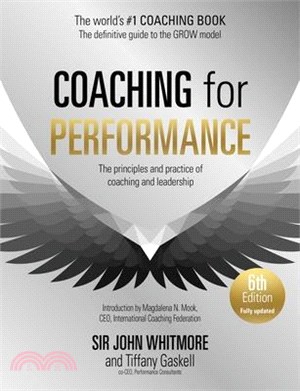 Coaching for Performance, 6th Edition: The Principles and Practice of Coaching and Leadership: Fully Revised Edition