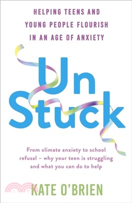 Un:Stuck：Helping Teens and Young Adults Flourish in an Age of Anxiety