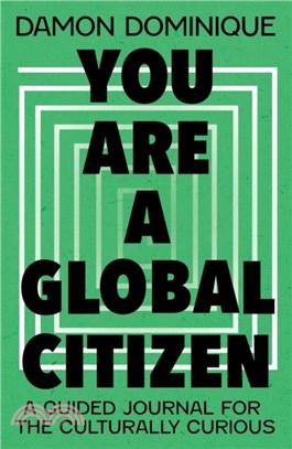 You Are A Global Citizen：A Guided Journal for the Culturally Curious