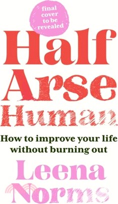 Half-Arse Human：How to live better without burning out