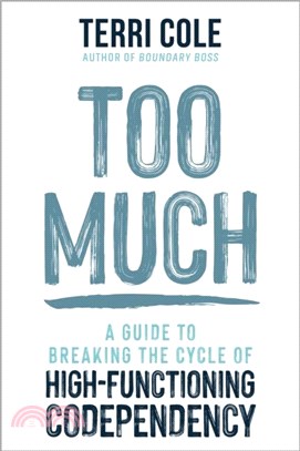 Too Much：A Guide to Breaking the Cycle of High-Functioning Co-dependency