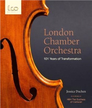 London Chamber Orchestra：101 Years of Transformation