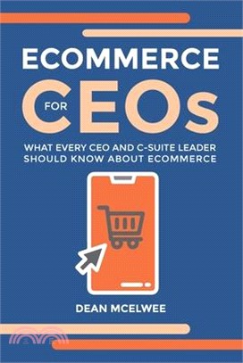 eCommerce for CEOs: What every CEO and C-Suite Leader Should Know about eCommerce