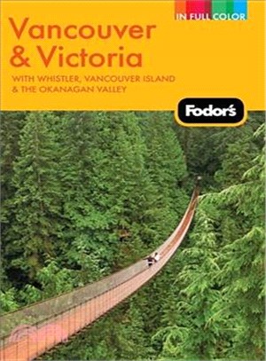 Fodor's Vancouver & Victoria: With Whistler, Vancouver Island & the Okanagan Valley