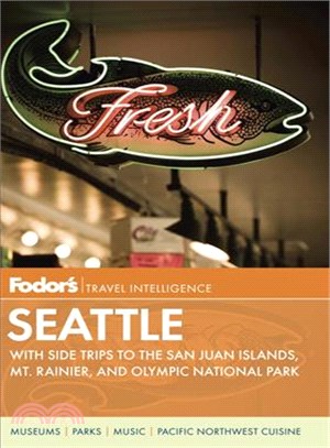 Fodor's Seattle: With Side Trips to the San Juan Islands, Mt. Rainier, and Olympic National Park