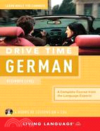 Drive Time German ─ Beginner Level: a Complete Course from the Language Experts