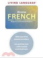 Iknow French: Words + Phrases + Conversations, Beginner Level French Program