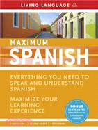Maximum Spanish: Everything You Need to Speak and Understand Spanish