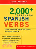 2000+ Essential Spanish Verbs ─ Learn the Forms, Master the Tenses, and Speak Fluently!