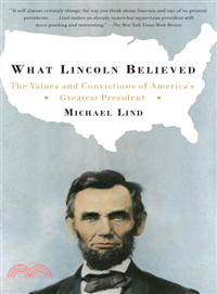 What Lincoln Believed ─ The Values and Convictions of America's Greatest President