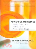 Powerful medicines = the benefits, risks, and costs of prescription drugs / Jerry Avorn.