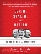 Lenin, Stalin, and Hitler ─ The Age of Social Catastrophe