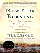 New York Burning ─ Liberty, Slavery, And Conspiracy in Eighteenth-Century Manhattan