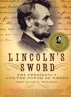 Lincoln's Sword ─ The Presidency and the Power of Words