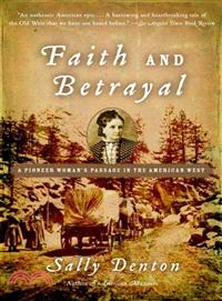Faith And Betrayal ─ A Pioneer Woman's Passage in the American West