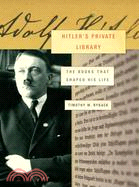 Hitler's Private Library: The Books That Shaped His Life