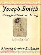 Joseph Smith: Rough Stone Rolling