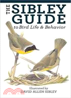 The Sibley Guide to Bird Life & Behavior