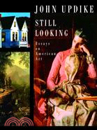 Still Looking ─ Essays on American Art