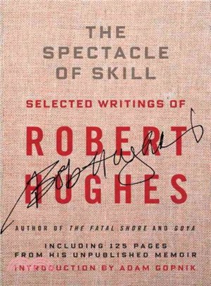 The Spectacle of Skill ― New and Selected Writings of Robert Hughes