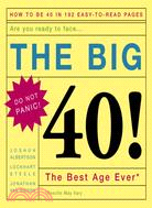The Big 40: Are You Ready to Face . . .the Best Age Ever : Do Not Panic!