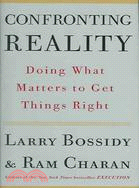 Confronting reality :doing what matters to get things right /