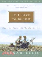 If I Live to Be 100 ─ Lessons from the Centenarians