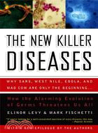 The New Killer Diseases ─ How the Alarming Evolution of Germs Threatens Us All