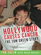 Hollywood Causes Cancer ─ The Tom Green Story